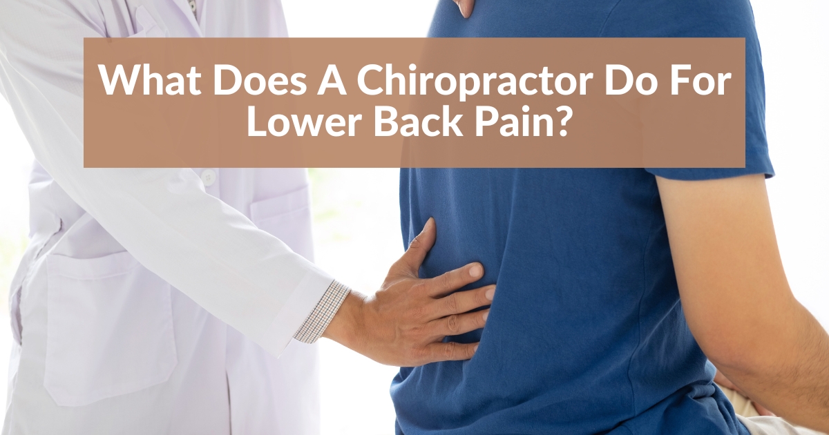 Patient Guide: What Does a Chiropractor Do for Lower Back Pain?