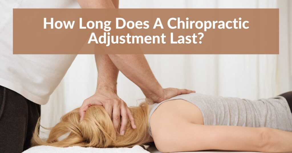 How Long Does A Chiropractic Adjustment Last